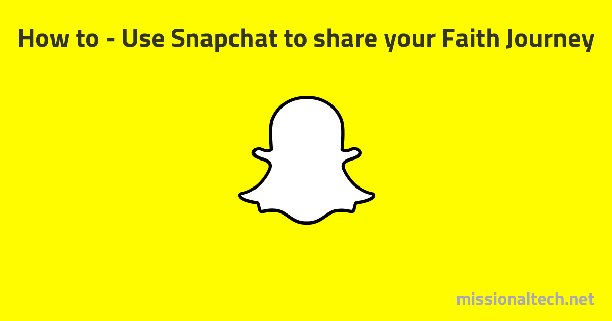 How to – Share your Faith Journey using Snapchat